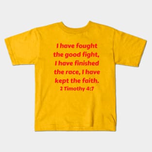 Bible Verse 2 Timothy 4:7 Kids T-Shirt